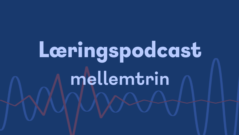 Grafik: Læringspodcast mellemtrin